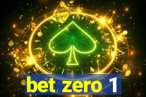 bet zero 1